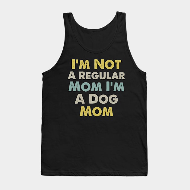 I'm Not A Regular Mom I'm A Dog Mom Tank Top by foxredb